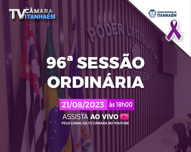 Imagem da notícia: 96ª Sessão Ordinária da Décima Oitava Legislatura, 21 de agosto